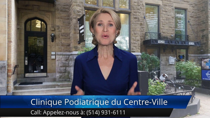 Clinique Podiatrique du Centre-Ville Montréal Commentaires | Clinique Podiatrique du Centre-Ville Montréal Reviews