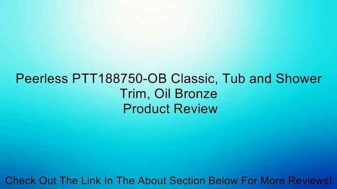 Peerless PTT188750-OB Classic, Tub and Shower Trim, Oil Bronze Review