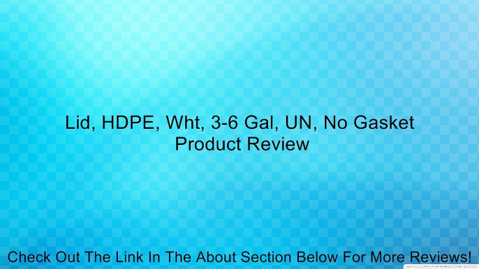 Lid, HDPE, Wht, 3-6 Gal, UN, No Gasket Review