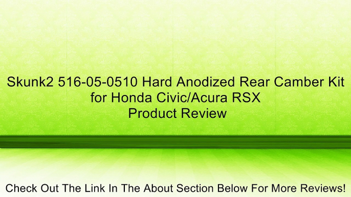 Skunk2 516-05-0510 Hard Anodized Rear Camber Kit for Honda Civic/Acura RSX Review