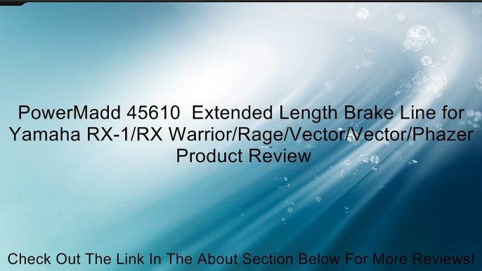 PowerMadd 45610  Extended Length Brake Line for Yamaha RX-1/RX Warrior/Rage/Vector/Vector/Phazer Review