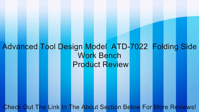 Advanced Tool Design Model  ATD-7022  Folding Side Work Bench Review