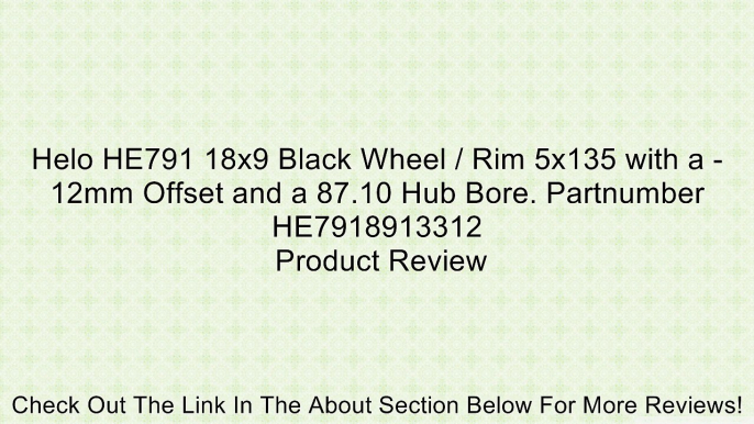 Helo HE791 18x9 Black Wheel / Rim 5x135 with a -12mm Offset and a 87.10 Hub Bore. Partnumber HE7918913312 Review