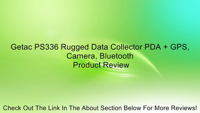 Getac PS336 Rugged Data Collector PDA + GPS, Camera, Bluetooth Review