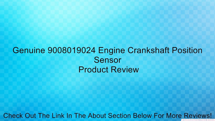 Genuine 9008019024 Engine Crankshaft Position Sensor Review