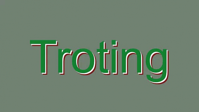 How to Pronounce Troting