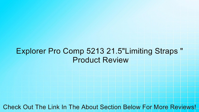 Explorer Pro Comp 5213 21.5"Limiting Straps " Review