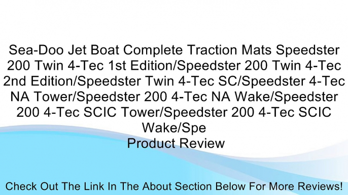 Sea-Doo Jet Boat Complete Traction Mats Speedster 200 Twin 4-Tec 1st Edition/Speedster 200 Twin 4-Tec 2nd Edition/Speedster Twin 4-Tec SC/Speedster 4-Tec NA Tower/Speedster 200 4-Tec NA Wake/Speedster 200 4-Tec SCIC Tower/Speedster 200 4-Tec SCIC Wake/Spe