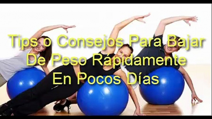 Como puedo bajar de peso o adelgazar rapidamente en una semana o 1,2,5,10,15 dias