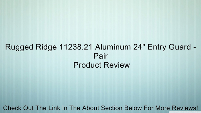 Rugged Ridge 11238.21 Aluminum 24" Entry Guard - Pair Review