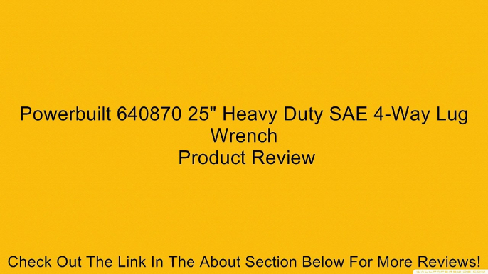 Powerbuilt 640870 25" Heavy Duty SAE 4-Way Lug Wrench Review