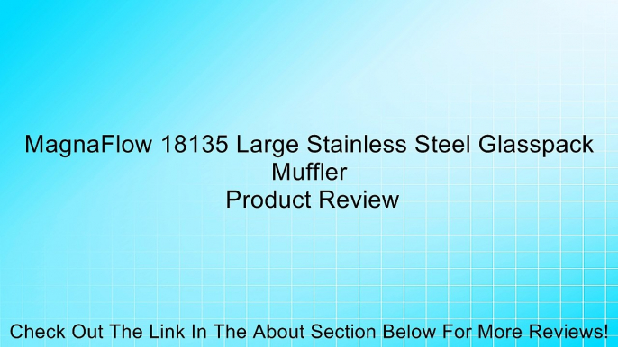 MagnaFlow 18135 Large Stainless Steel Glasspack Muffler Review