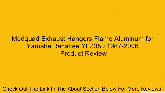 Modquad Exhaust Hangers Flame Aluminum for Yamaha Banshee YFZ350 1987-2006 Review