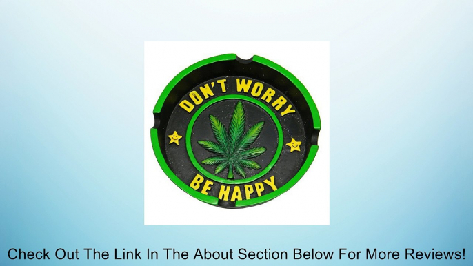 4.25" Don't Worry Be Happy Leaf Round Ashtray Review