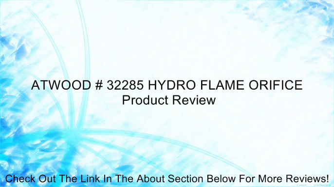 ATWOOD # 32285 HYDRO FLAME ORIFICE Review