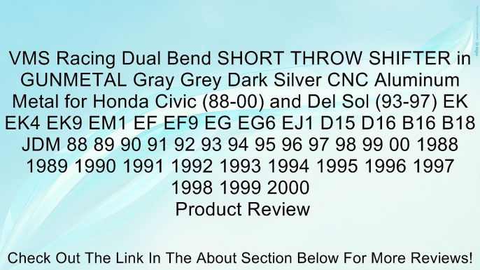 VMS Racing Dual Bend SHORT THROW SHIFTER in GUNMETAL Gray Grey Dark Silver CNC Aluminum Metal for Honda Civic (88-00) and Del Sol (93-97) EK EK4 EK9 EM1 EF EF9 EG EG6 EJ1 D15 D16 B16 B18 JDM 88 89 90 91 92 93 94 95 96 97 98 99 00 1988 1989 1990 1991 1992
