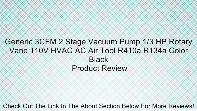 Generic 3CFM 2 Stage Vacuum Pump 1/3 HP Rotary Vane 110V HVAC AC Air Tool R410a R134a Color Black Review