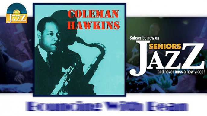 Coleman Hawkins - Bouncing With Bean (HD) Officiel Seniors Jazz