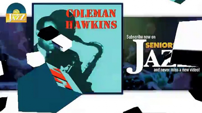 Coleman Hawkins - Feedin' the Bean (HD) Officiel Seniors Jazz