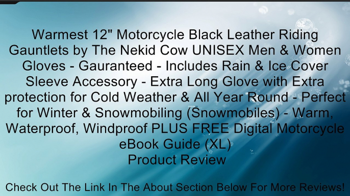 Warmest 12" Motorcycle Black Leather Riding Gauntlets by The Nekid Cow UNISEX Men & Women Gloves - Gauranteed - Includes Rain & Ice Cover Sleeve Accessory - Extra Long Glove with Extra protection for Cold Weather & All Year Round - Perfect for Winter & Sn