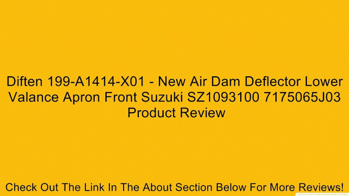 Diften 199-A1414-X01 - New Air Dam Deflector Lower Valance Apron Front Suzuki SZ1093100 7175065J03 Review