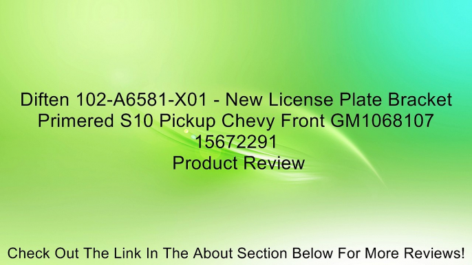 Diften 102-A6581-X01 - New License Plate Bracket Primered S10 Pickup Chevy Front GM1068107 15672291 Review