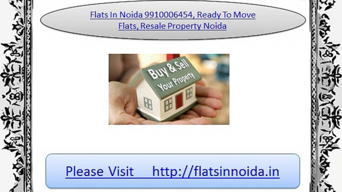 flats in noida, resale property 9910006454