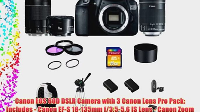 Canon EOS 60D DSLR Camera with 3 Canon Lens Pro Pack: Includes - Canon EF-S 18-135mm f/3.5-5.6