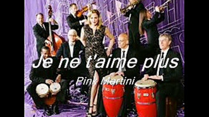 Je ne t'aime plus --- Pink Martini