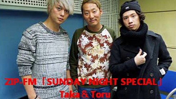 ZIP-FM「SUNDAY NIGHT SPECIAL」Taka＆Toru#1/2    2015/03/01