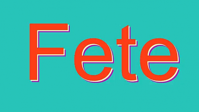 How to Pronounce Fete