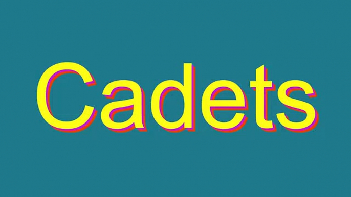 How to Pronounce Cadets