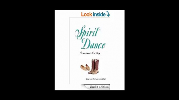 SPIRIT DANCE An Uncommon Love Story (The Lonefeather Series Book 1)