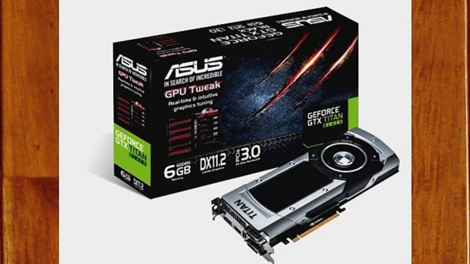 Asus GTXTitan Black - 6GD5 Carte Graphique Nvidia GeForce GTX 889 MHz 6144 Mo PCI-Express Noir