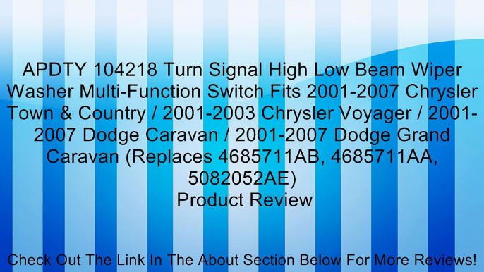 APDTY 104218 Turn Signal High Low Beam Wiper Washer Multi-Function Switch Fits 2001-2007 Chrysler Town & Country / 2001-2003 Chrysler Voyager / 2001-2007 Dodge Caravan / 2001-2007 Dodge Grand Caravan (Replaces 4685711AB, 4685711AA, 5082052AE) Review