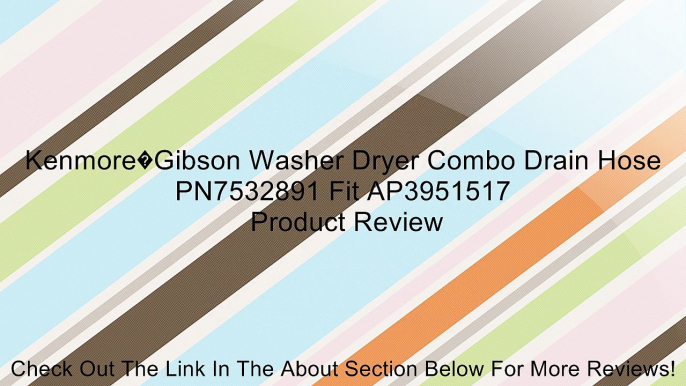 Kenmore�Gibson Washer Dryer Combo Drain Hose PN7532891 Fit AP3951517 Review