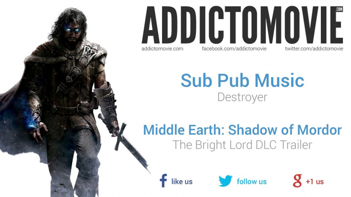 Middle Earth: Shadow of Mordor - The Bright Lord DLC Trailer Music #1 (Sub Pub Music - Destroyer)