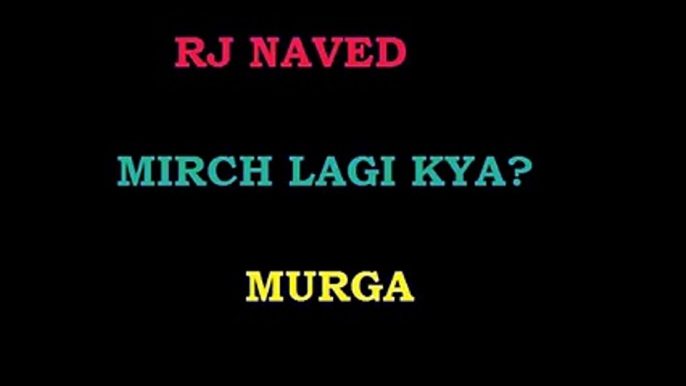 Latest Mirchi Murga | Mirch Lagi Kea | Radio Mirchi Murga | Rj Naved