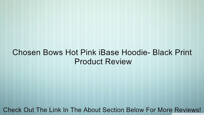 Chosen Bows Hot Pink iBase Hoodie- Black Print Review