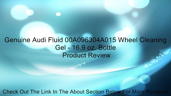 Genuine Audi Fluid 00A096304A015 Wheel Cleaning Gel - 16.9 oz. Bottle Review