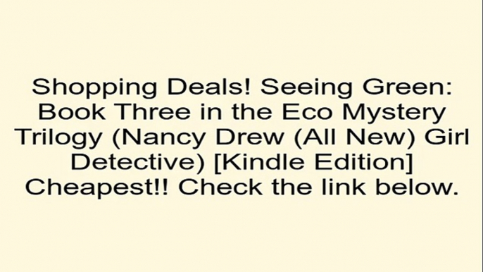 Download Seeing Green: Book Three in the Eco Mystery Trilogy (Nancy Drew (All New) Girl Detective) [Kindle Edition] Review