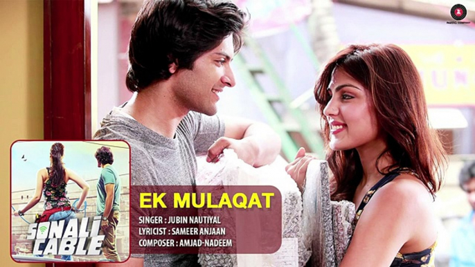 EK MULAQAT FULL AUDIO Sonali Cable Ali Fazal _ Rhea Chakraborty