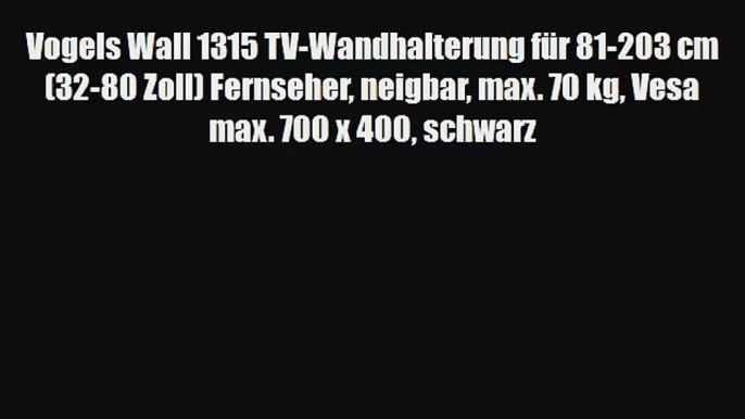 Vogels Wall 1315 TV-Wandhalterung f?r 81-203 cm (32-80 Zoll) Fernseher neigbar max. 70 kg Vesa