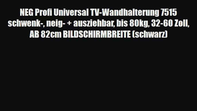 NEG Profi Universal TV-Wandhalterung 7515 schwenk- neig-   ausziehbar bis 80kg 32-60 Zoll AB