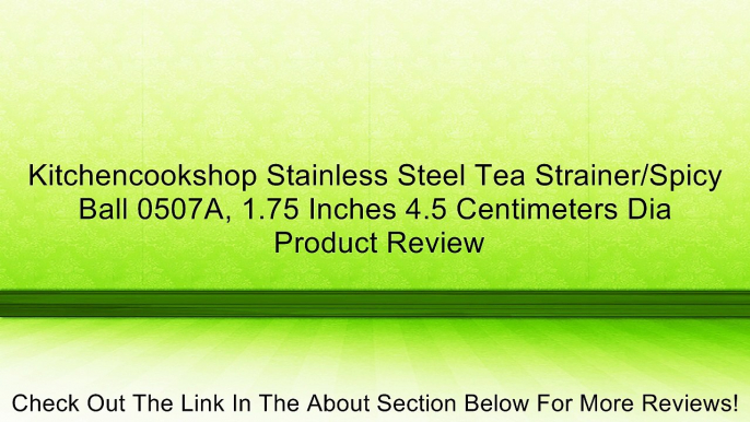 Kitchencookshop Stainless Steel Tea Strainer/Spicy Ball 0507A, 1.75 Inches 4.5 Centimeters Dia Review