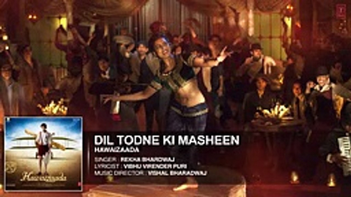 'Dil Todne Ki Masheen' Full Audio Song _ Rekha Bhardwaj _ Ayushmann Khurrana, Hawaizaada _ T-Series