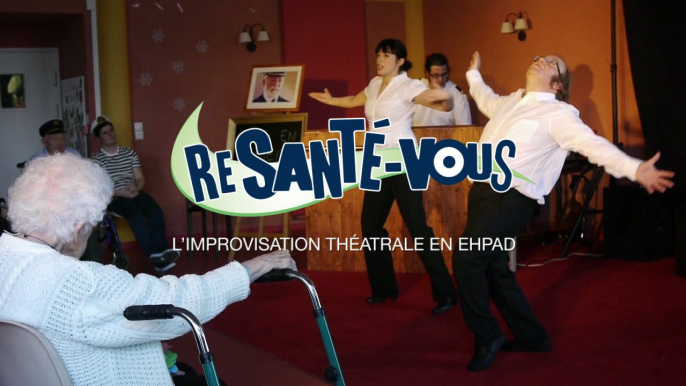 ReSanté-Vous   L'Improvisation Théatrale en EHPAD