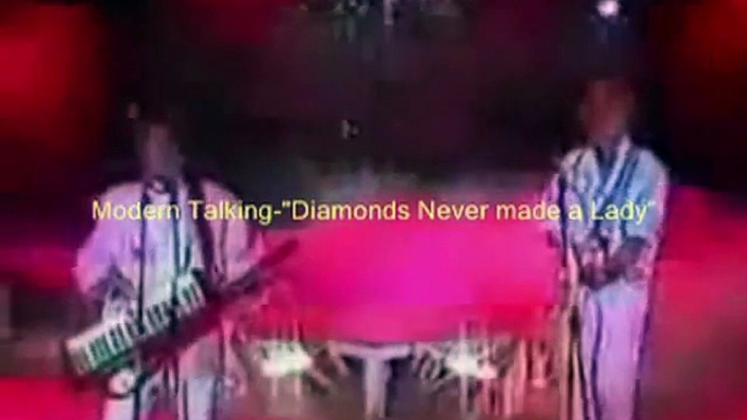 Modern Talking - "Diamonds Never made a Lady"