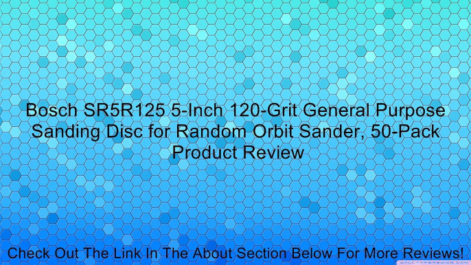 Bosch SR5R125 5-Inch 120-Grit General Purpose Sanding Disc for Random Orbit Sander, 50-Pack Review