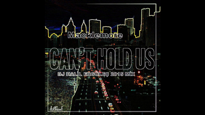 Macklemore - Can't Hold Us Dj Halil Ergüleç 2015 Mix